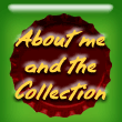 About me and the collection